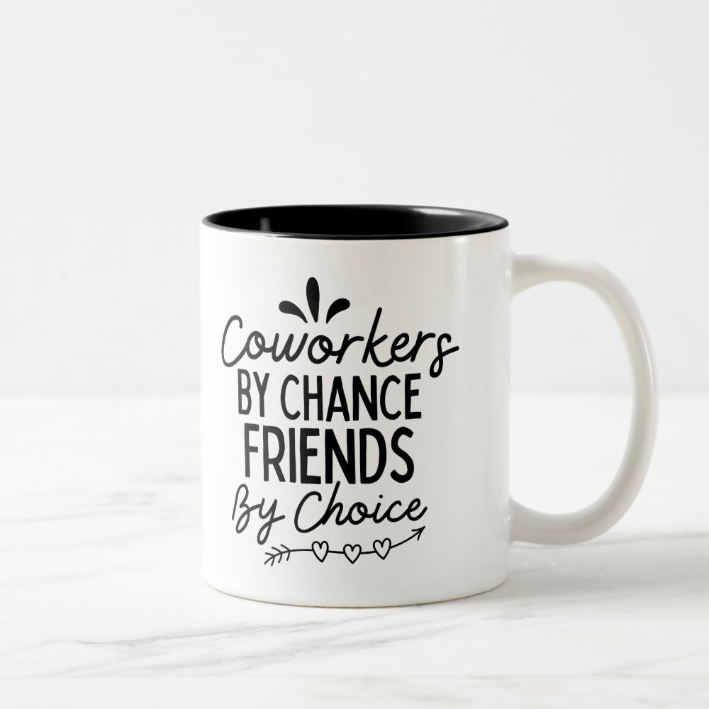 Coworkers By Chance Friends By Choice Two-Tone Coffee Mug sold by ...