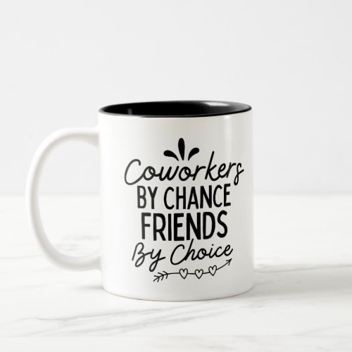 Coworkers By Chance Friends By Choice Two_Tone Coffee Mug