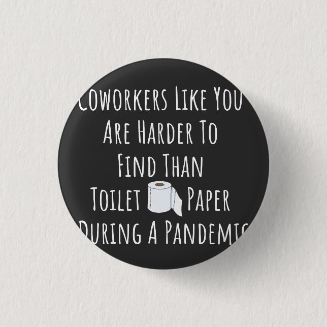 Coworkers Like You Are Harder To Find Button (Front)