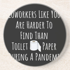 Coworkers Like You Are Harder To Find Coaster