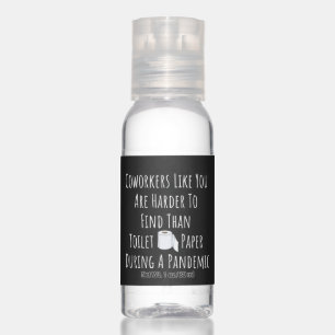 Coworkers Like You Are Harder To Find Hand Sanitizer