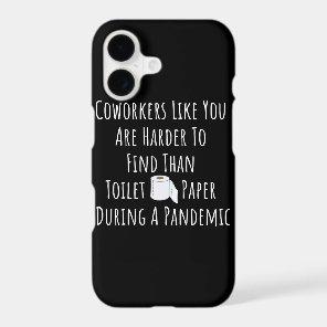 Coworkers Like You Are Harder To Find iPhone 17 Case