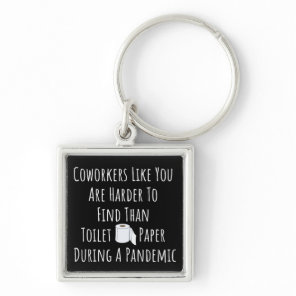 Coworkers Like You Are Harder To Find Keychain