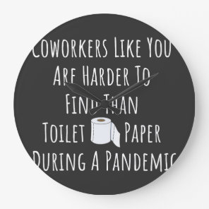 Coworkers Like You Are Harder To Find Large Clock