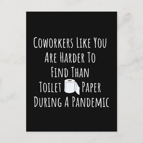 Coworkers Like You Are Harder To Find Than Toilet  Postcard