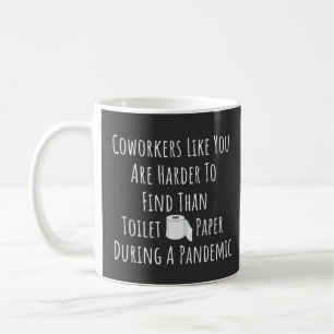 Coworkers Like You Coffee Mug