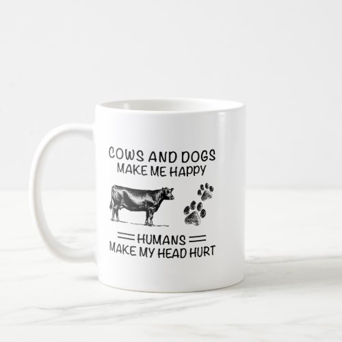 Cows and Dogs Make Me Happy Coffee Mug
