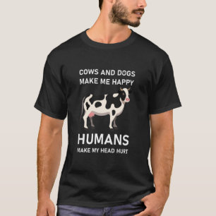 COWS AND DOGS MAKE ME HAPPY - FUNNY T-Shirt