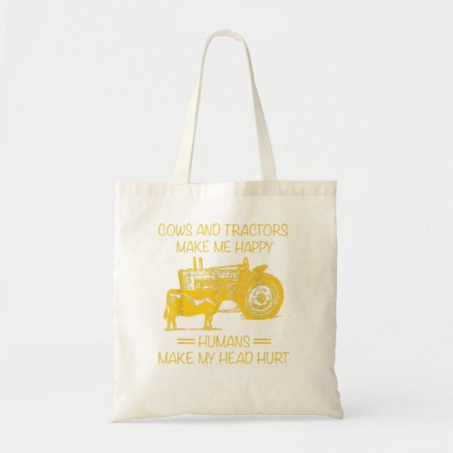 Cows And Tractors Make Me Happy Human Make My Hea Tote Bag