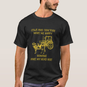 Cows And Tractors Make Me Happy Humans Make My Hea T-Shirt