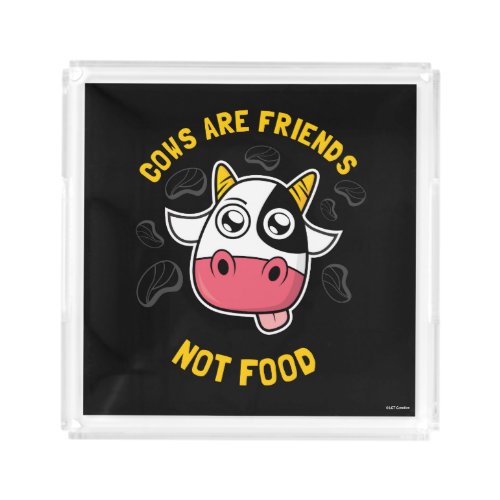 Cows Are Friends Not Food Acrylic Tray