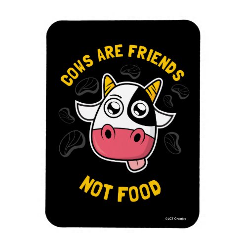 Cows Are Friends Not Food Magnet