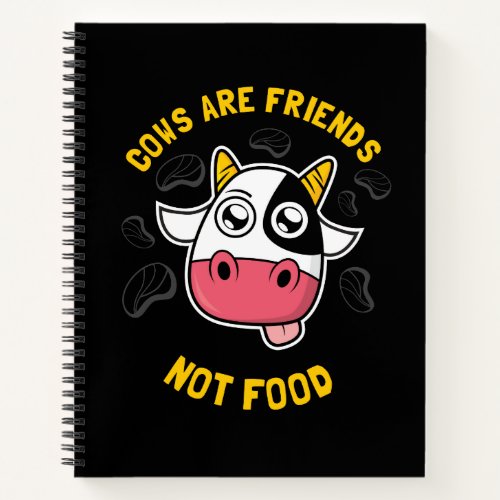 Cows Are Friends Not Food Notebook