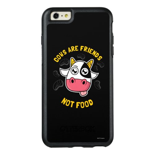 Cows Are Friends Not Food OtterBox iPhone 66s Plus Case