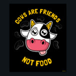 Cows Are Friends Not Food Poster<br><div class="desc">"Cows Are Friends Not Food" cow graphic designed by bCreative shows a cute wide-eyed cow surrounded by sliced steak icons! This makes a great gift for family, friends, or a treat for yourself! This funny graphic is a great addition to anyone's style. bCreative is a leading creator and licensor of...</div>