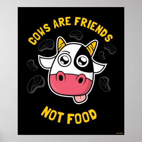 Cows Are Friends Not Food Poster