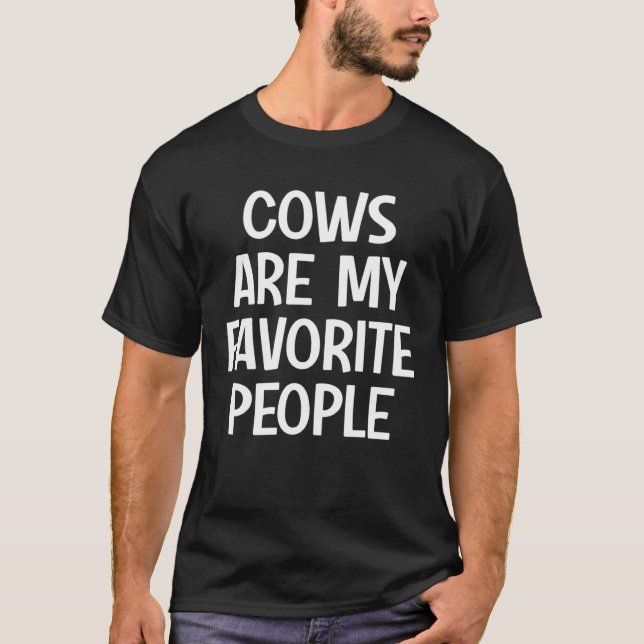 Cows Are My Favorite People Barn  Cow T-Shirt (Front)