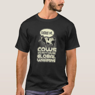 Cows Do Not Cause Global Warming Farting Natural G T-Shirt