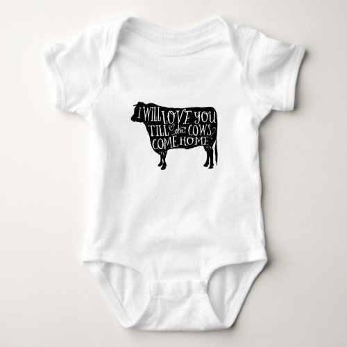 Cows I will love you till the cows come home Baby Bodysuit