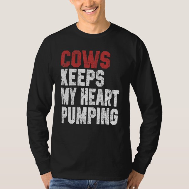 Cows Keeps My Heart Pumping Farmer Cow Girl Mom I  T-Shirt (Front)