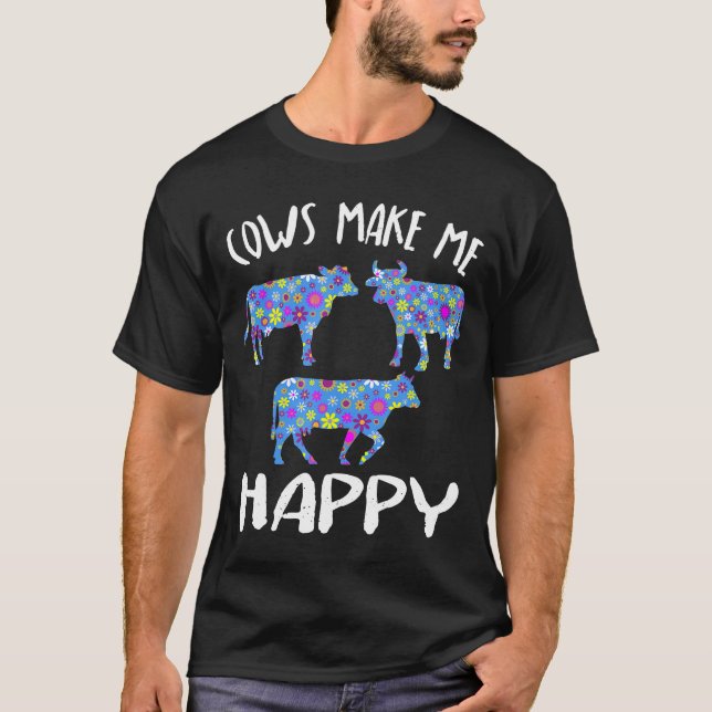 Cows Make Me Happy Cute Farm Animal Sayings For Wo T-Shirt (Front)