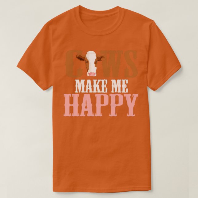 Cows Make Me Happy  T-Shirt (Design Front)
