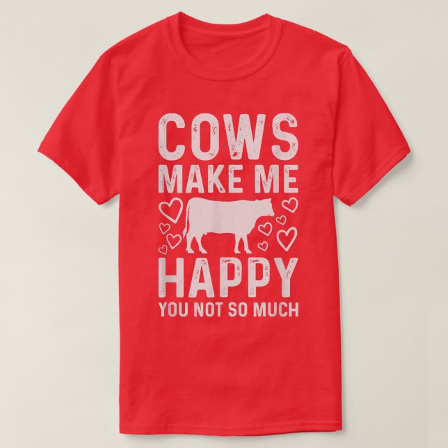 Cows Make Me Happy You Not So Much Funny Cow Farme T-Shirt (Design Front)
