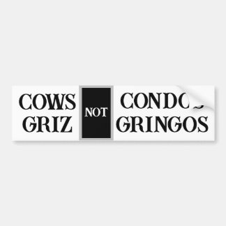 Cows not Condos - Griz not Gringos Bumper Sticker