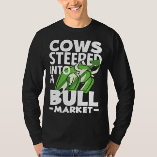 Cows Steered Into A Bull Market Investor Day T-Shirt