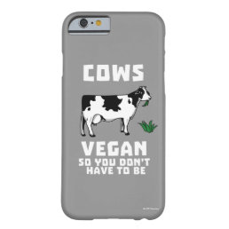 Cows Vegan So You Don&#39;t Have To Be Barely There iPhone 6 Case