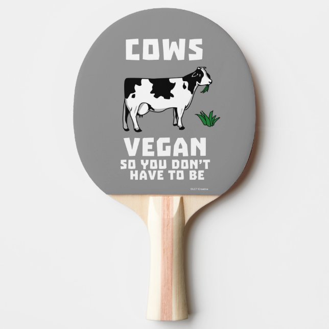 Cows Vegan So You Don't Have To Be Ping Pong Paddle (Front)