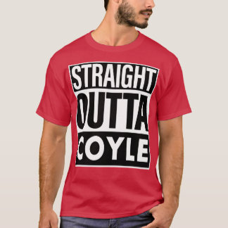 Coyle Name Straight Outta Coyle T-Shirt