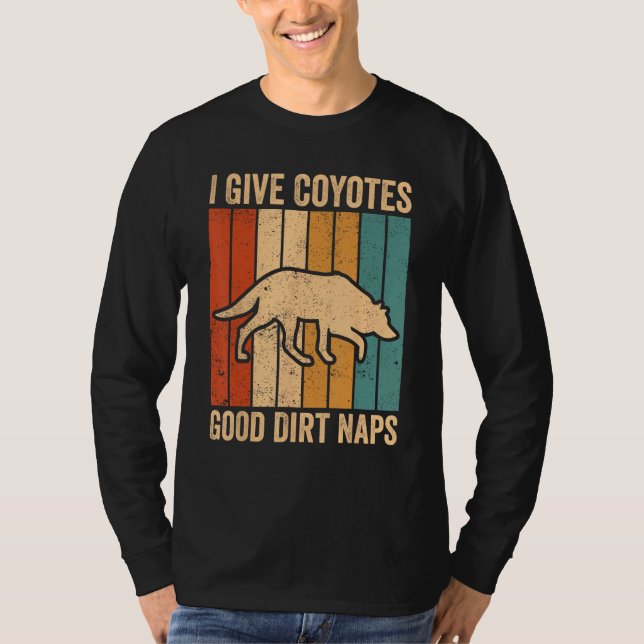 Coyote Hunting Coyote Hunter Coyotes Good Dirt Nap T-Shirt (Front)