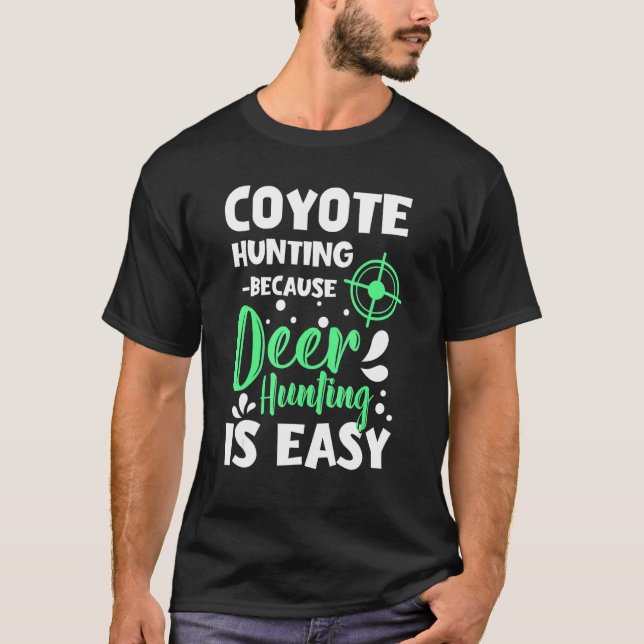 coyote hunting designs for coyote hunter and coyot T-Shirt (Front)