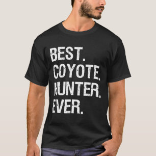 Coyote Hunting Gift-Funny Best Hunter T-Shirt