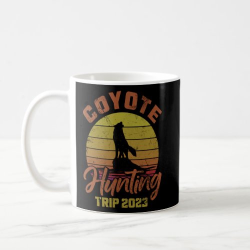 Coyote Hunting Trip 2023 Animal Hunting Season Coy Coffee Mug