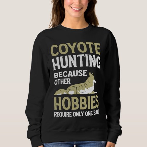 Coyote Slayer Howling Animal Hunters Coyote Huntin Sweatshirt