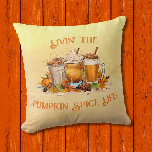 Cozy Autumn Vibes Livin The Pumpkin Spice Life Throw Pillow