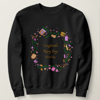 Cozy Books, Rainy Days, Hot Tea Sweatshirt