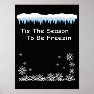 Cozy Funny Winter, Tis the Season to Be Freezing Poster