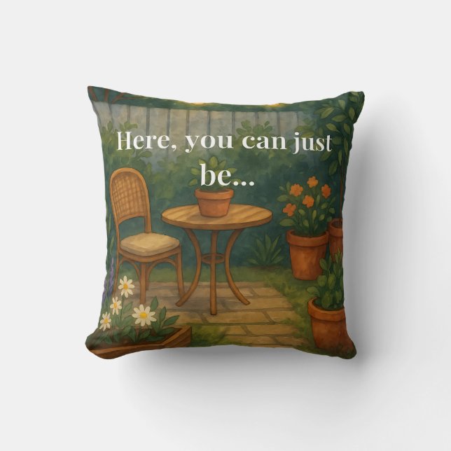 Cozy Garden Throw Pillow – 'Here, You Can Just Be' (Front)