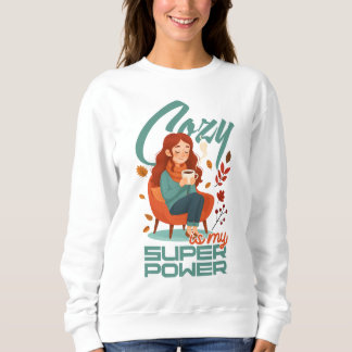 Cozy is My Superpower Sweatshirt