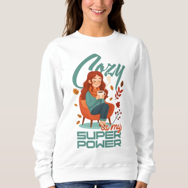 Cozy is My Superpower Sweatshirt (Front)