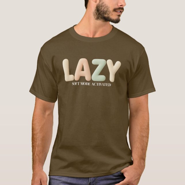 Cozy Lazy – Customizable Mode Activated Design T-Shirt (Front)