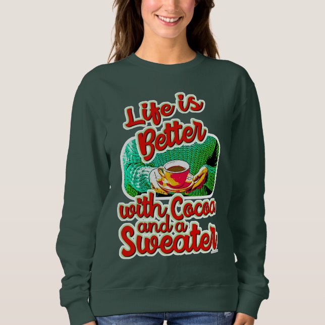Cozy Life is Better Cocoa Fun Holiday Sweater  (Front)