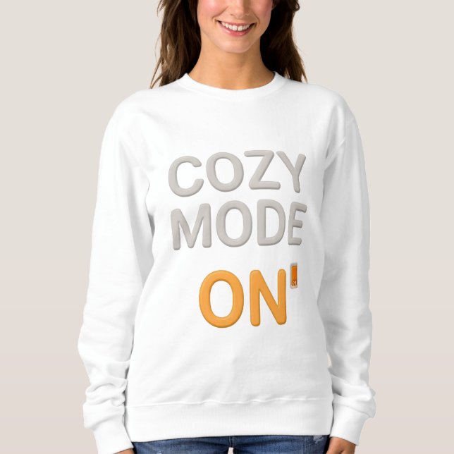 Cozy Mode ON Sweatshirt | Comfort Hygge Loungewear (Front)
