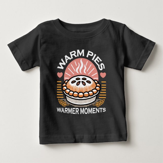 Cozy Pie Illustration: Warm Pies Warmer Moments Baby T-Shirt (Front)
