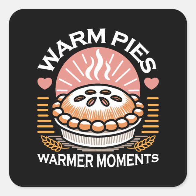 Cozy Pie Illustration: Warm Pies Warmer Moments Square Sticker (Front)