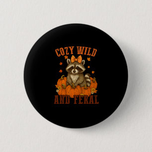 Cozy Wild And Feral Funny Raccoon Thanksgiving Fal Button