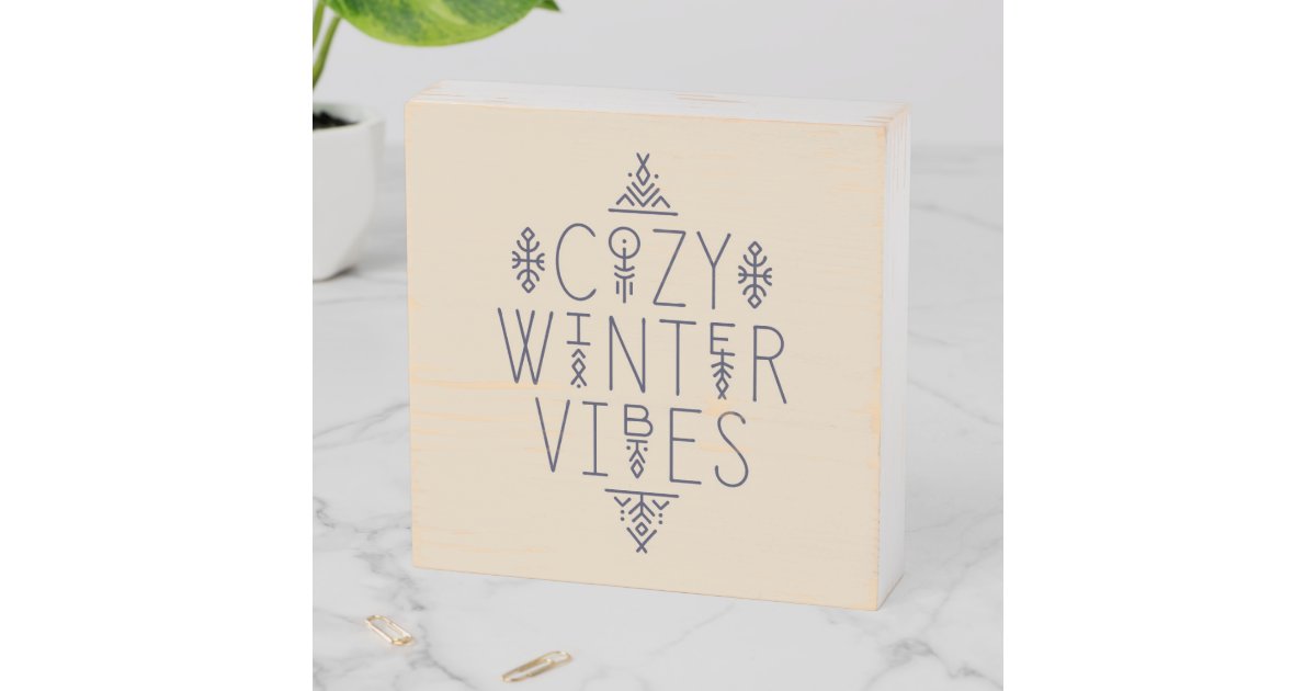 Winter Box Signs Cozy Winter Vibes Design Wooden Box Sign | Zazzle